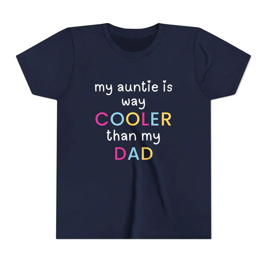  My Auntie Is Way Cooler Than My Dad - Youth Tee - Cady Creations