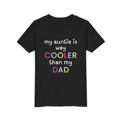  My Auntie Is Way Cooler Than My Dad - Youth Tee - Cady Creations