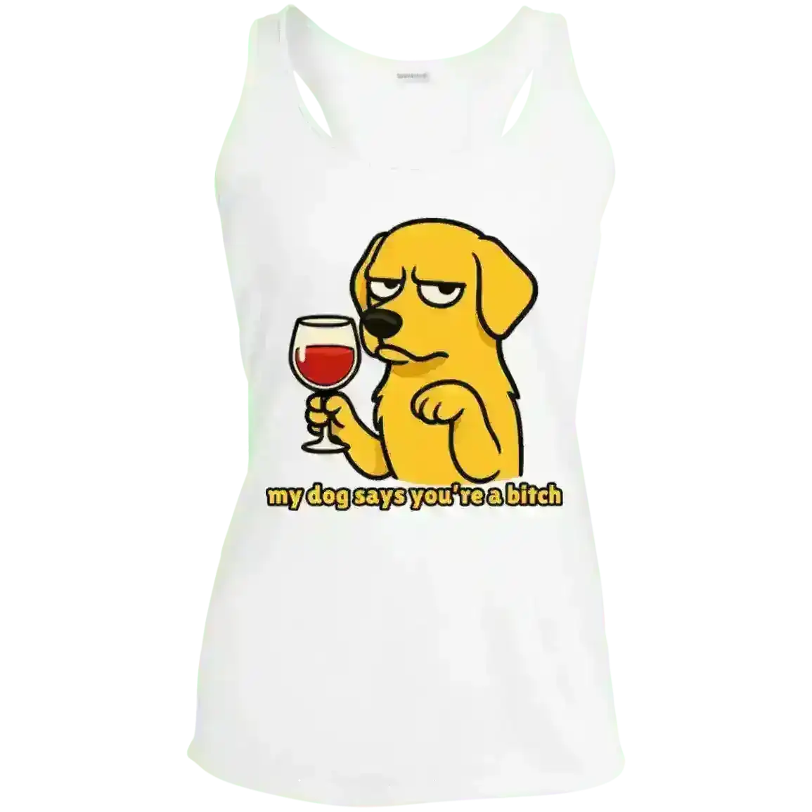 My Dog Says You're A Bitch Dog - Racerback Tank - Cady Creations