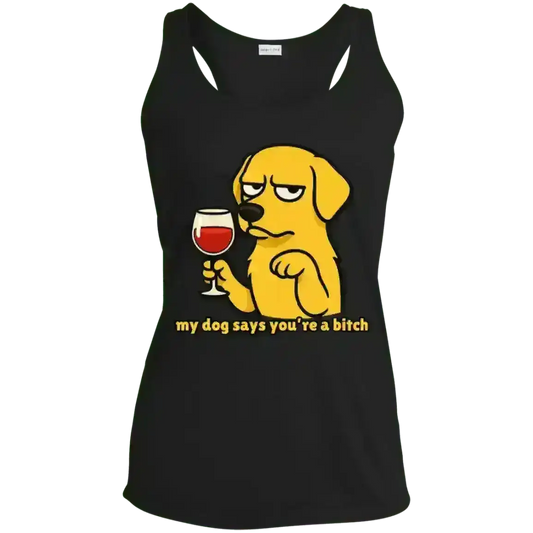 My Dog Says You're A Bitch Dog - Racerback Tank - Cady Creations