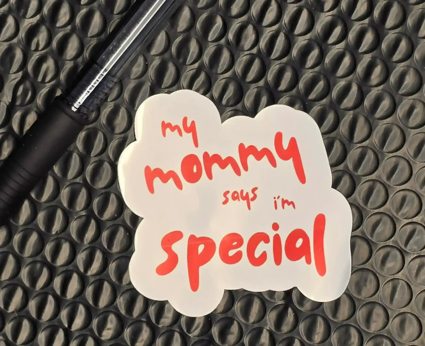 My Mommy Says I’m Special Sticker | Funny Sarcastic Vinyl Decal - Cady Creations