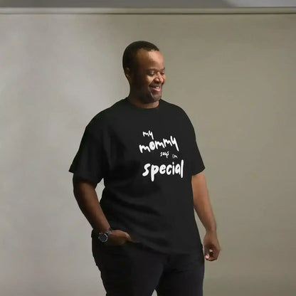 My Mommy Says I'm Special - Unisex Tee - Cady Creations