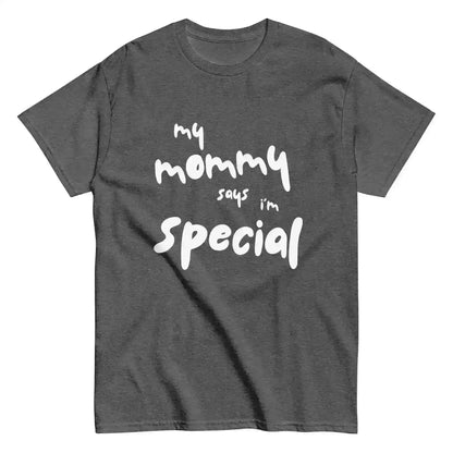 My Mommy Says I'm Special Unisex Graphic Tee - Cady Creations