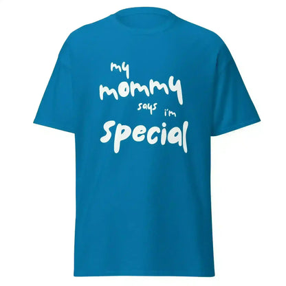 My Mommy Says I'm Special Unisex Graphic Tee - Cady Creations