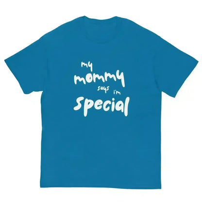 My Mommy Says I'm Special Unisex Graphic Tee - Cady Creations
