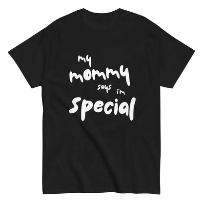 My Mommy Says I'm Special Unisex Graphic Tee - Cady Creations