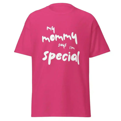 My Mommy Says I'm Special Unisex Graphic Tee - Cady Creations