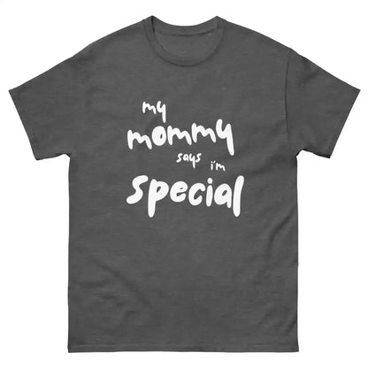 My Mommy Says I'm Special Unisex Graphic Tee - Cady Creations