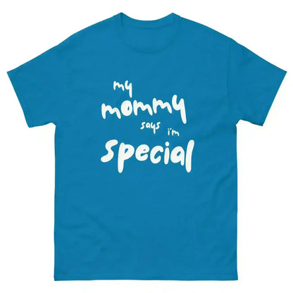 My Mommy Says I'm Special Unisex Graphic Tee - Cady Creations