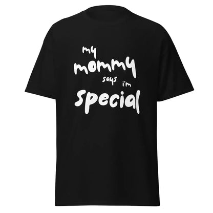 My Mommy Says I'm Special Unisex Graphic Tee - Cady Creations