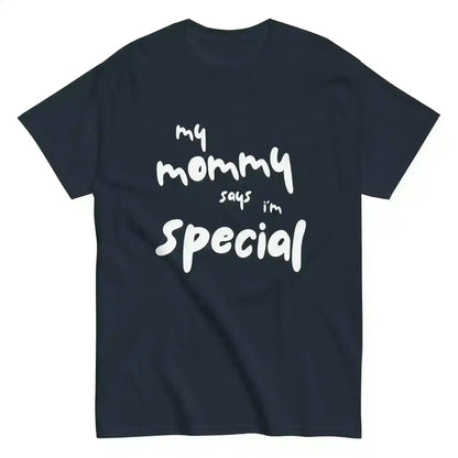 My Mommy Says I'm Special Unisex Graphic Tee - Cady Creations