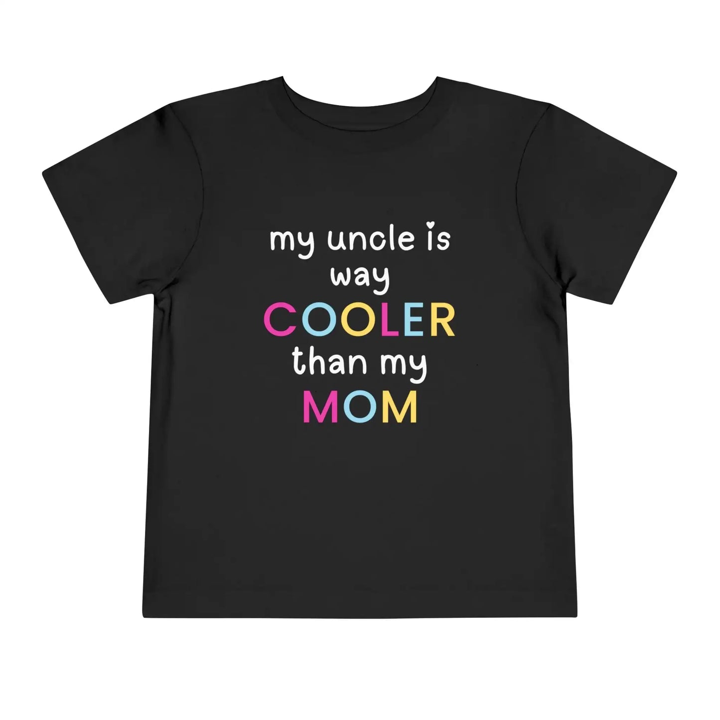  My Uncle Is Way Cooler Than My Mom - Toddler Tee - Cady Creations