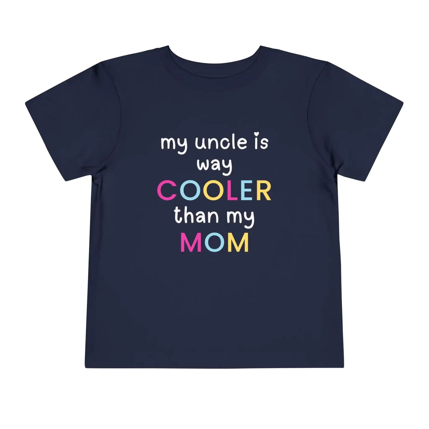  My Uncle Is Way Cooler Than My Mom - Toddler Tee - Cady Creations