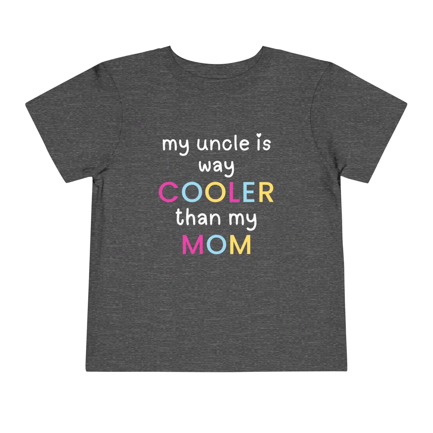  My Uncle Is Way Cooler Than My Mom - Toddler Tee - Cady Creations