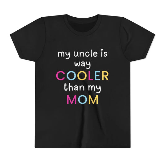  My Uncle Is Way Cooler Than My Mom - Youth Tee - Cady Creations