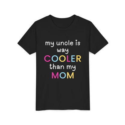  My Uncle Is Way Cooler Than My Mom - Youth Tee - Cady Creations