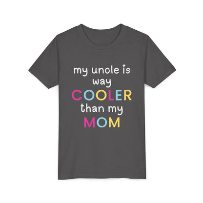  My Uncle Is Way Cooler Than My Mom - Youth Tee - Cady Creations