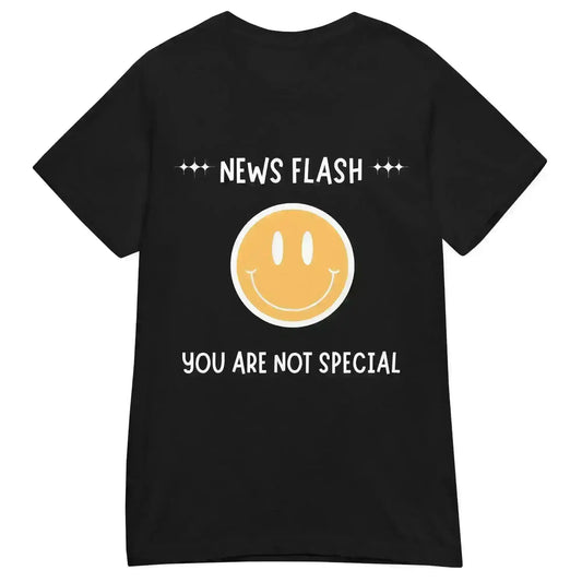 News Flash You're Not Special - Fitted Tee - Cady Creations