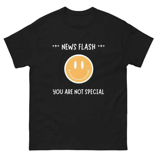 News Flash You're Not Special - Unisex Tee - Cady Creations