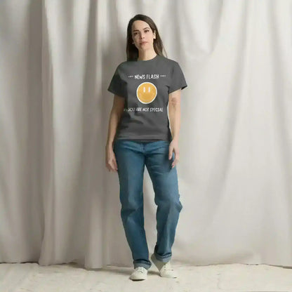 News Flash You're Not Special - Unisex Tee - Cady Creations