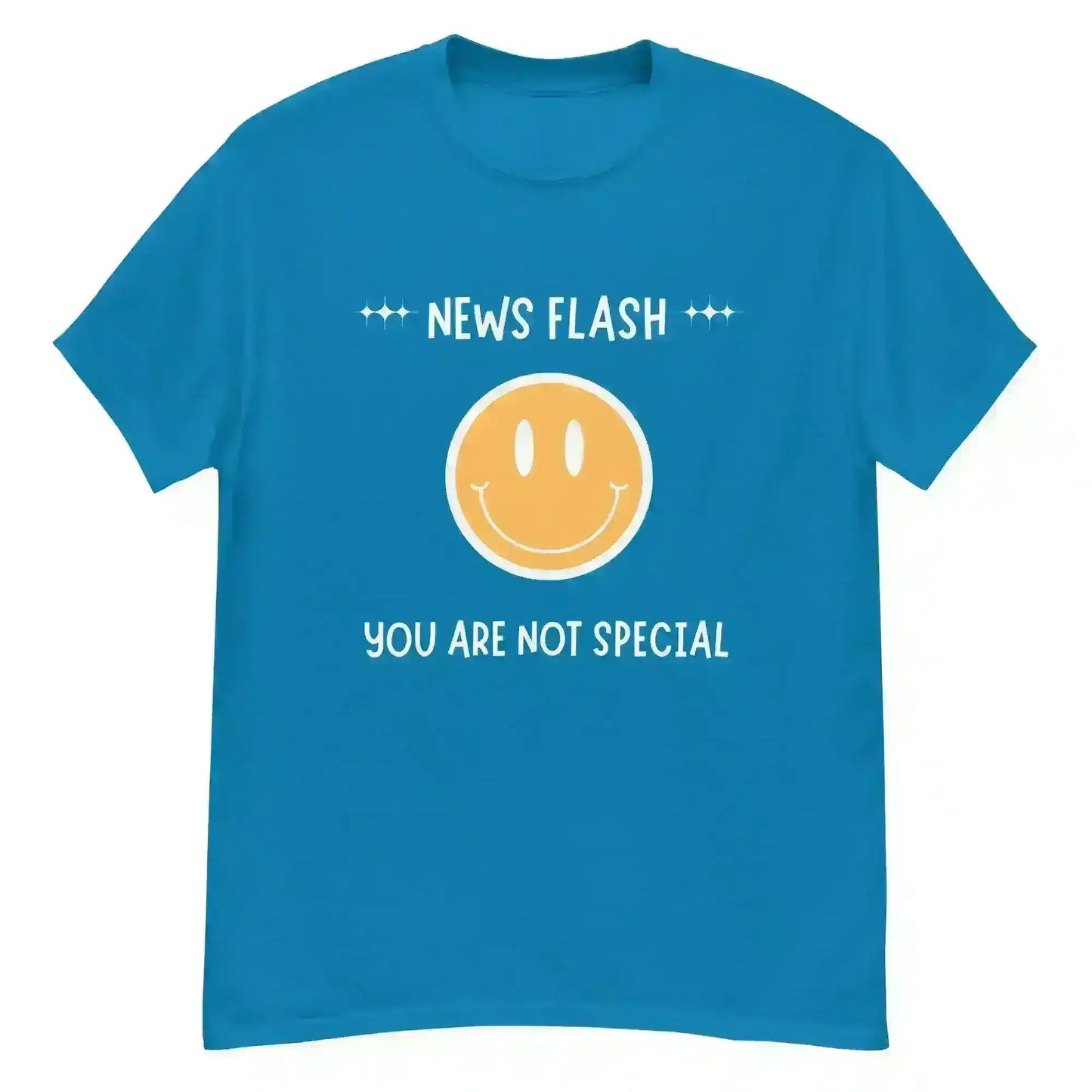 News Flash You're Not Special - Unisex Tee - Cady Creations