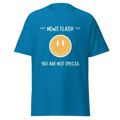 News Flash You're Not Special - Unisex Tee - Cady Creations