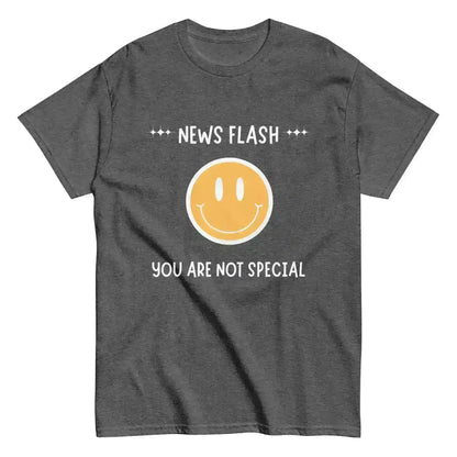 News Flash You're Not Special - Unisex Tee - Cady Creations