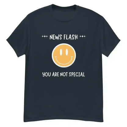News Flash You're Not Special - Unisex Tee - Cady Creations
