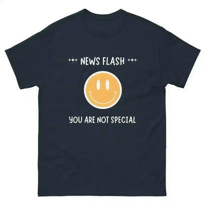 News Flash You're Not Special - Unisex Tee - Cady Creations