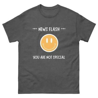 News Flash You're Not Special - Unisex Tee - Cady Creations