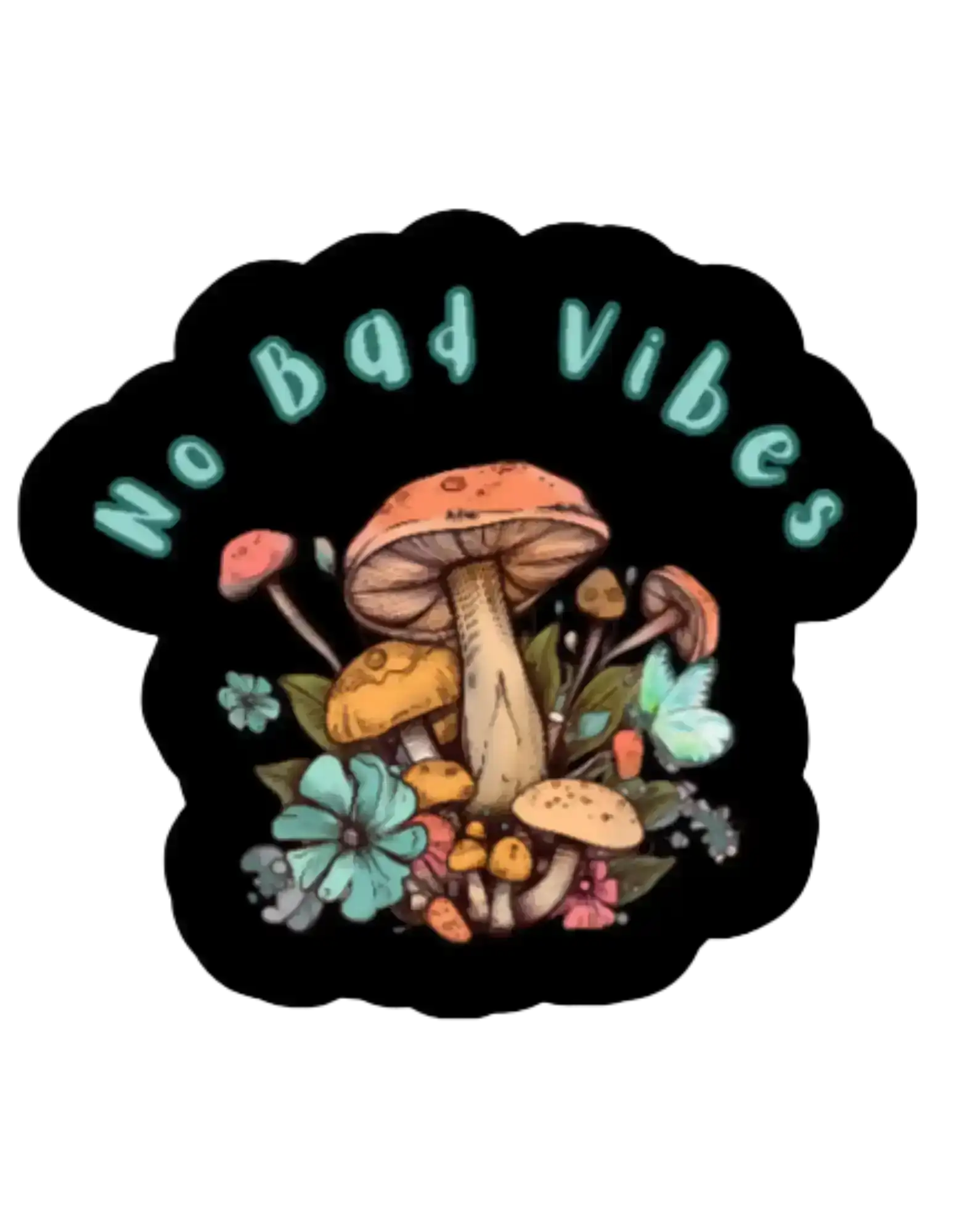  No Bad Vibes Mushroom - Premium Vinyl Sticker - Cady Creations
