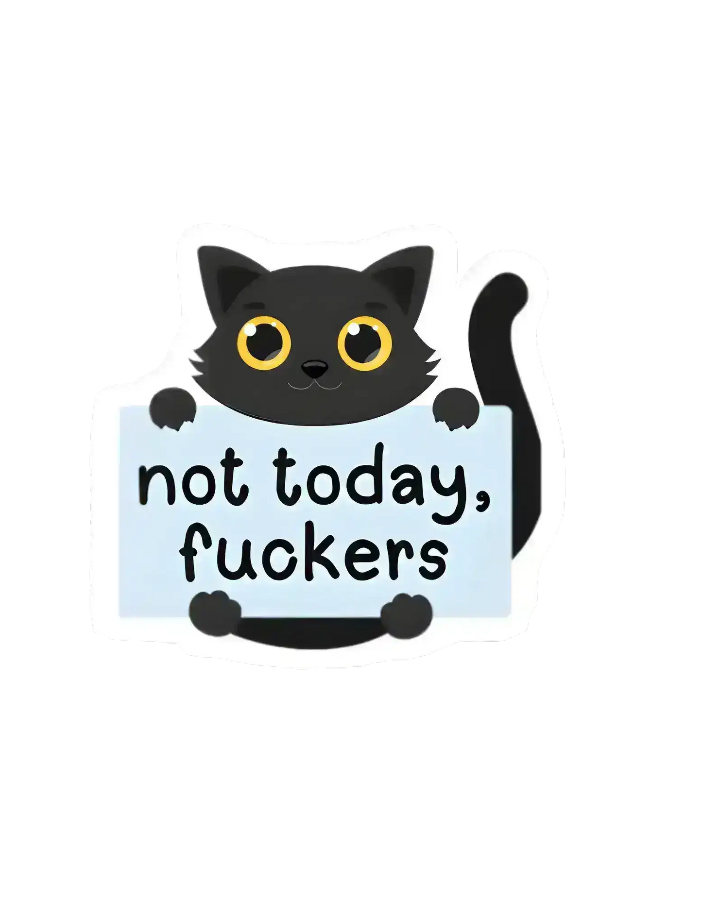  Not Today Cat - Premium Vinyl Sticker - Cady Creations