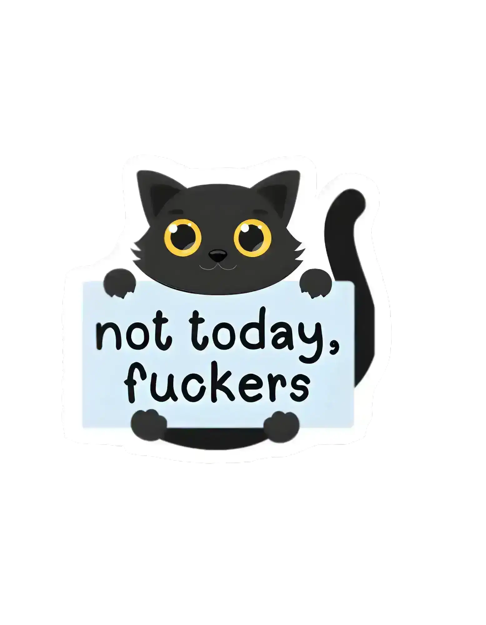  Not Today Cat - Premium Vinyl Sticker - Cady Creations