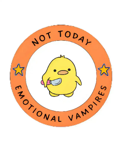  Not Today Emotional Vampires - Premium Vinyl Sticker - Cady Creations