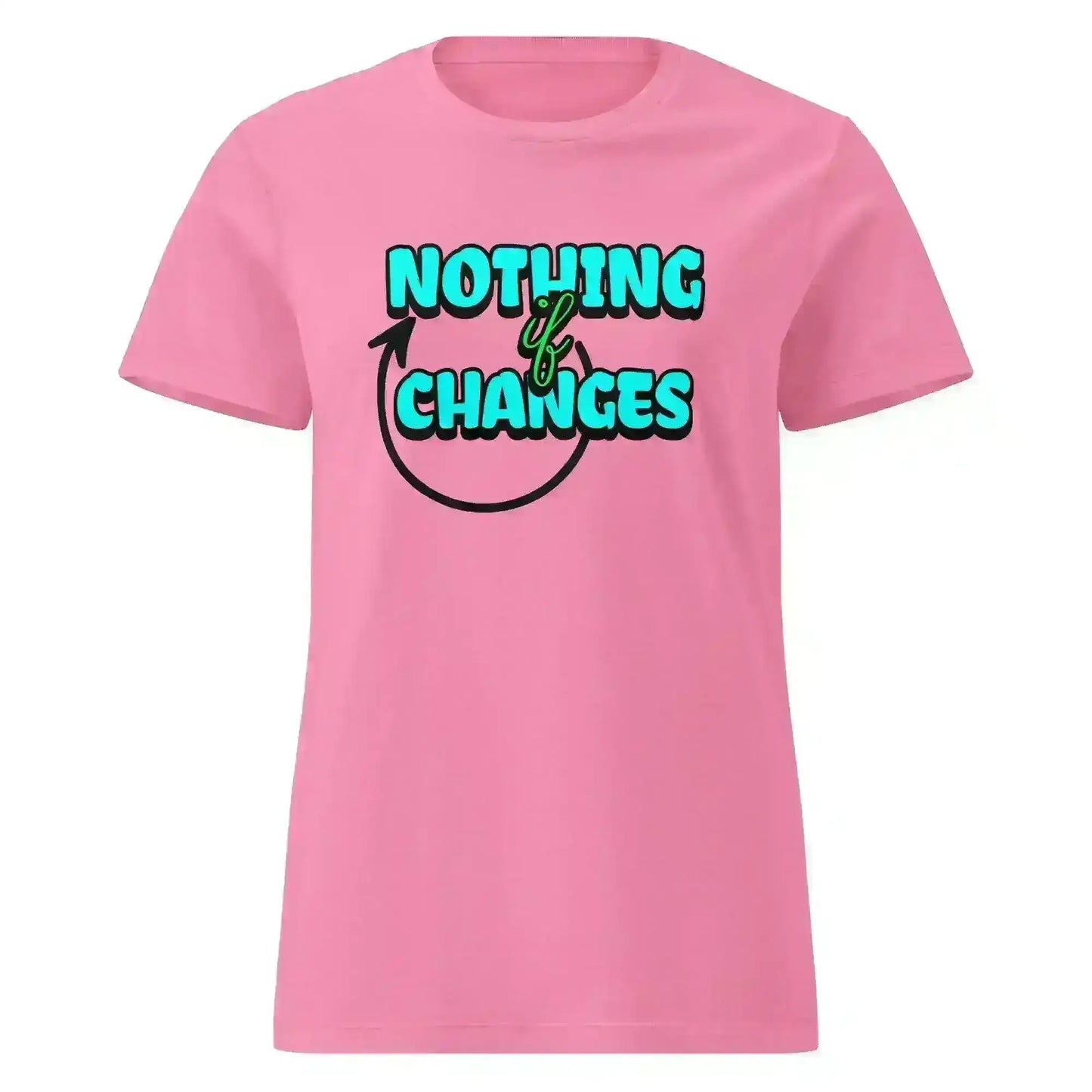Nothing Changes If Nothing Changes Fitted Tee - Motivational Quote Design - Cady Creations