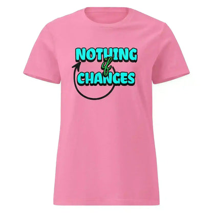 Nothing Changes If Nothing Changes Fitted Tee - Motivational Quote Design - Cady Creations