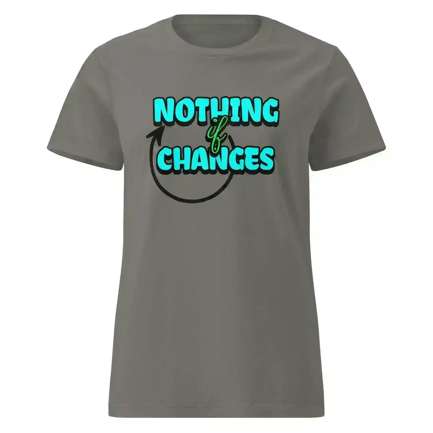 Nothing Changes If Nothing Changes Fitted Tee - Motivational Quote Design - Cady Creations
