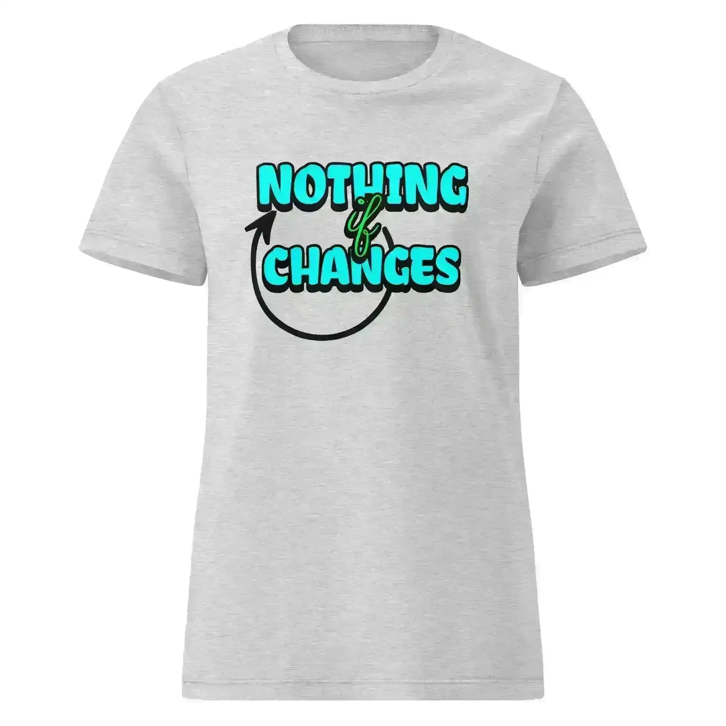Nothing Changes If Nothing Changes Fitted Tee - Motivational Quote Design - Cady Creations