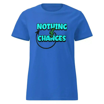 Nothing Changes If Nothing Changes Fitted Tee - Motivational Quote Design - Cady Creations