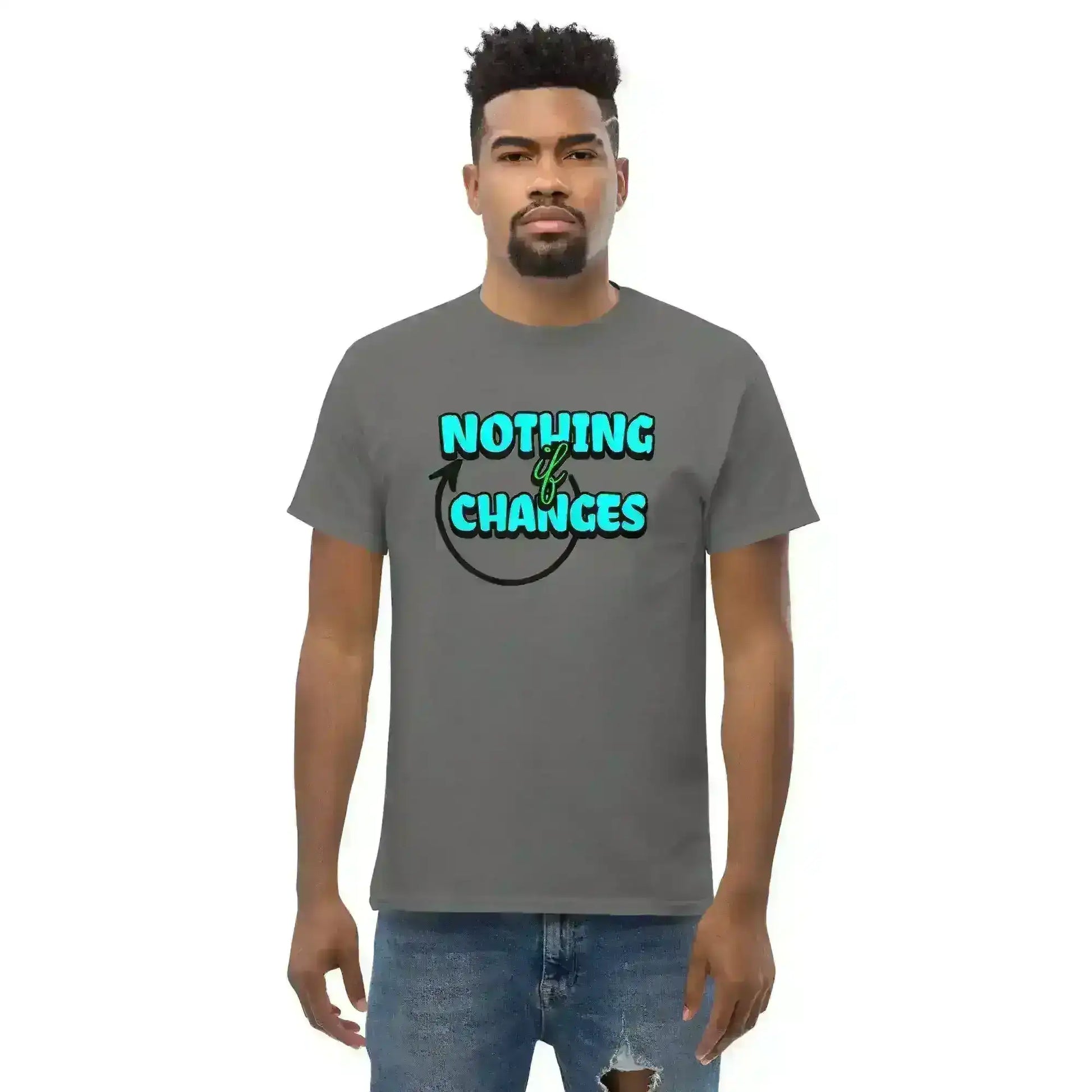 Nothing Changes If Nothing Changes Unisex Tee - Motivational Quote Design - Cady Creations