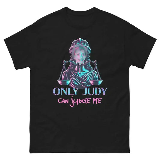 Only Judy Can Judge Me - Unisex Tee - Cady Creations