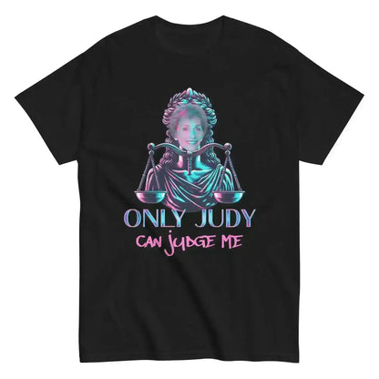 Only Judy Can Judge Me - Unisex Tee - Cady Creations