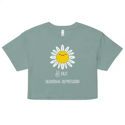 Peace Out Seasonal Depression - Crop Top - Cady Creations