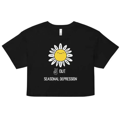 Peace Out Seasonal Depression - Crop Top - Cady Creations