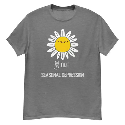 Peace Out Seasonal Depression - Unisex Tee - Cady Creations