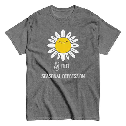 Peace Out Seasonal Depression - Unisex Tee - Cady Creations