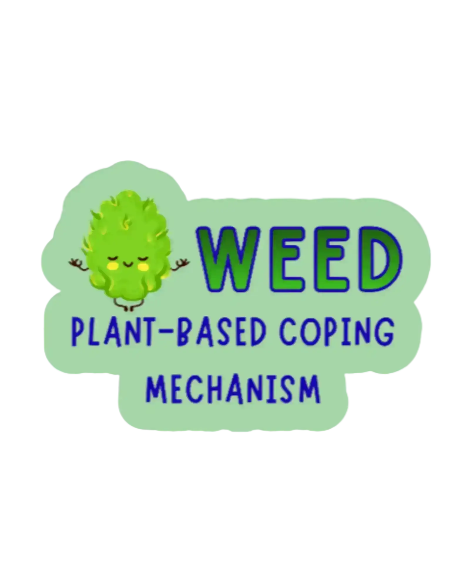  Plant-Based Coping Mechanism - Premium Vinyl Sticker - Cady Creations