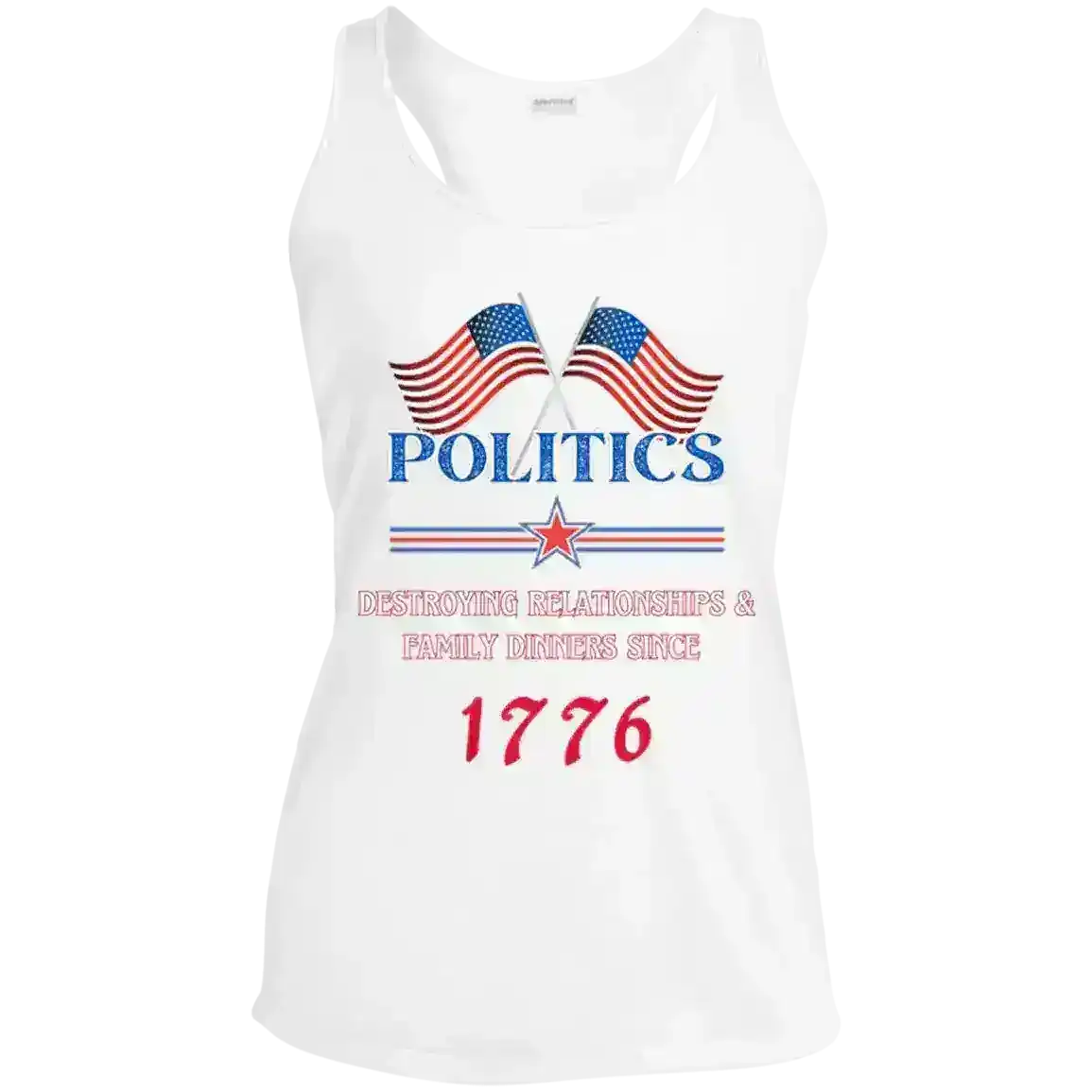 Politics Destroying Relationships Since 1776 Patriotic Humor Racerback Tank - Cady Creations