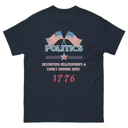Politics Destroying Relationships -Unisex Tee - Cady Creations