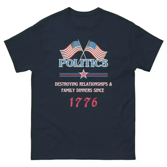 Politics Destroying Relationships -Unisex Tee - Cady Creations